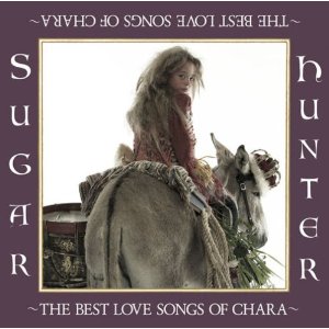CHARA : Sugar Hunter~THE BEST LOVE SONGS OF CHARA~(2007)